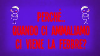 Perché quando ci ammaliamo ci viene la febbre?