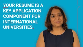 Your Resume is a key application component for International Universities