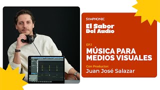 Música Para Medios Audiovisuales con Juan José Salazar | El Sabor Del Audio Podcast