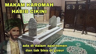 MAKOM KAROMAH HABIB CIKINI YANG TAK BISA DI GUSUR