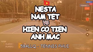 Nesta - Nam Tet 🆚 Hien Co Tien - Anh Mac 🎾 584Llq - Tennis Phui