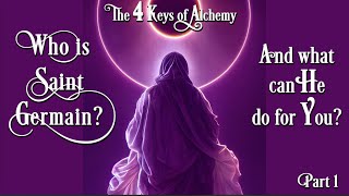 The Four Keys of Alchemy - 1st Key - Fire Part 4 (A)  Saint Germain of the Violet Flame