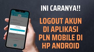 Cara Logout Dari Akun PLN Mobile