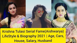 Krishna Tulasi Serial Fame Aishwarya life Style & Biography 2021 | Age, Cars,Huse, Salary, Husband