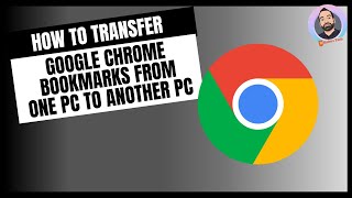 How to transfer Google Chrome bookmarks from One PC to Another PC