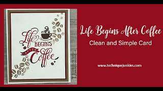 Life Begins After Coffee CAS Technique Junkies