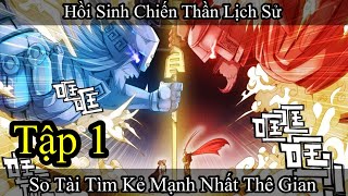 Đi Tìm Chiến Thần Lịch Sử - Cuộc Chiến của Những Kẻ Mạnh Nhất Thế Gian - Tập 1