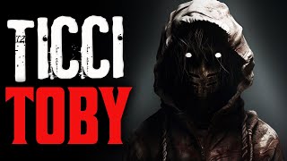 Ticci Toby Full Story - Classic Creepypasta | Slenderman Story | 4chan Stories | Horror Story