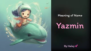 Meaning of girl name: Yazmin - Name History, Origin and Popularity