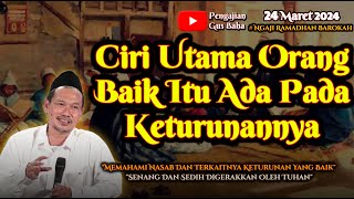 Ciri Utama Orang Baik itu Ada diKeturunannya | Gus Baha Terbaru