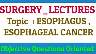 12 SURGERY , ESOPHAGEAL CANCER, Surgery Lectures, Esophageal cancer - causes, symptoms, diagnosis,