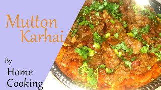 Mutton Karhai Recipe | Karahi Gosht | Mutton Karahi Restaurant Style by Home Cooking