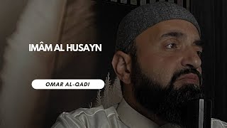 🔴 Imâm Al Husayn | Omar Al-Qadi