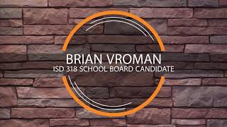 Brian Vroman -  ISD 318 School Board Candidate