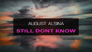 August Alsina - Still Don't Know (Lyrics)