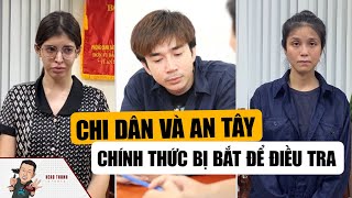 Chi Dân Và An Tây Chính Thức Bị Bắt: Liệu Có Nhận Mức Án Kịch Khung?