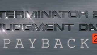 Terminator 2 film, MAAR in Payback 2 deel 1