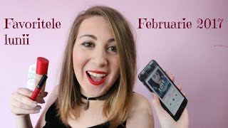 Favoritele lunii Februarie 2017