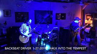 Backseat Driver - Walk into the Tempest  -  the lost session 1-27-19