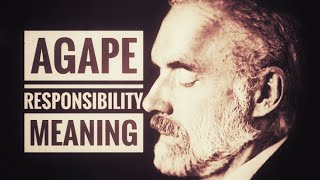 Agape: The Missing Foundation of Dr. Jordan B. Peterson's Call to Meaning Through Responsible Living