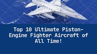 Top 10 Ultimate Piston-Engine Fighter Aircraft of All Time! #aviationhistory  #warbirds