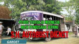 PO BUS TERTUA DI INDONESIA "SH AUTODIENST" MILIK PENGUSAHA ASAL JEPANG TAHUN 1924 DI GAROET JABAR