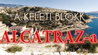 A keleti blokk Alcatraz-a - Goli otok, Rab túra