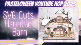 SVG Cuts Haunted Barn | PASTELLOWEEN YOUTUBE HOP 2023 | #pastelloweenYTHop2023