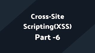 XSS(Cross Site Scripting) Part 6 | Web Application Penetration Testing | How to do XSS Attack Part 6