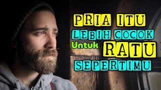 Dialah yang Lebih Cocok Untuk Ratu Sepertimu - Keluh Kesah Viro Nisya Ningsih