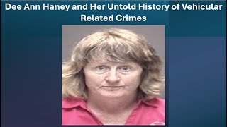 Dee Ann Haney and Her Untold History of Vehicular Related Crimes