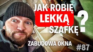 #87 Lekka szafka do kampera i jak prosto zabudować okno 🤔 Budujemy Kampera