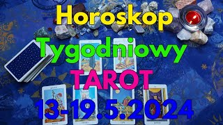 Horoskop tygodniowy 13-19.5.2024 Tarot