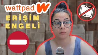 Wattpad erişim engeli hakkında... #wattpad