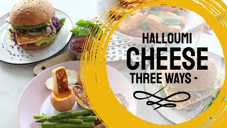 Halloumi Cheese Three Ways - YUM!