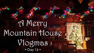 A Merry Mountain House Vlogmas - Day 16