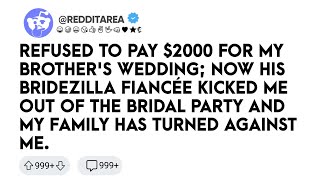 Refused to Pay $2000 for My Brother's Wedding; Now His Bridezilla Fiancée Kick me