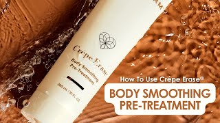 Unlock Visibly Smooth Skin with Crepe Erase® Body Smoothing Pre-Treatment