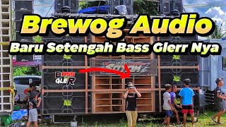 BREWOG KELUARKAN Setengah Bass Glerr Duluan Buat Pemanasan