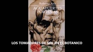 Bibliocuentos de la Libertella 10: "Los tomadores de sol en el Botánico" de Roberto Arlt