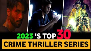 Top 30 Best Indian Crime Thriller Suspense Web Series In Hindi of 2023