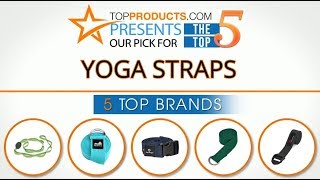 Best Yoga Strap Reviews  – How to Choose the Best Yoga Strap