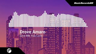 Drove Amaro - Give me you love