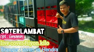 SoterlamBat Gunawan/live cover Riyon Kilo