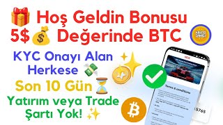 🎁 Hoş Geldin Bonusu 5$💰 BTC! KYC Yap Al! Yatırım/Trade Yok! Çekilebilir✅