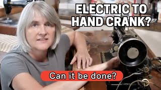 Converting a VIntage Singer Electric Sewing Machine to Hand Crank: What You Need to Know!