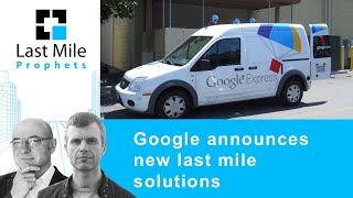 Google announces new last mile solutions (platform and API)