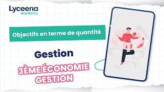 3ème Economie Gestion | Gestion | Objectif en termes de quantité