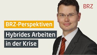 BRZ-Perspektiven #3: Hybrides Arbeiten in Krisenzeiten