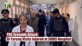 TRC Grenade Attack: Dr Farooq Visits Injured at SMHS Hospital